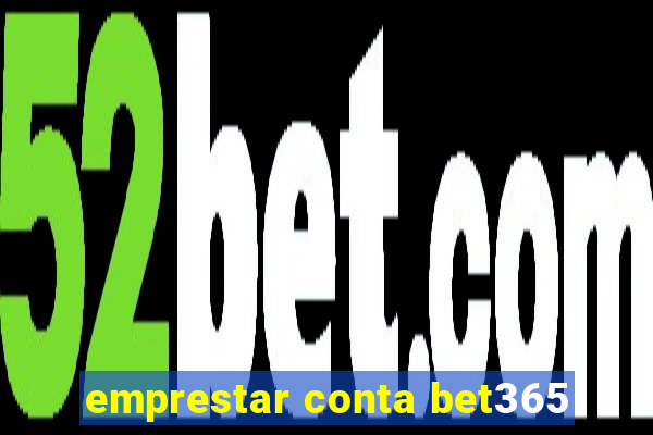 emprestar conta bet365